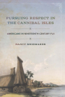 Pursuing Respect in the Cannibal Isles: Americans in Nineteenth-Century Fiji (United States in the World) Cover Image