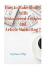 How to Make Money with Outsourced Articles and Article Marketing ? Cover Image
