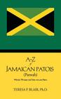 A-Z of Jamaican Patois (Patwah): Words, Phrases and How We Use Them. By Teresa P. Blair Ph. D. Cover Image