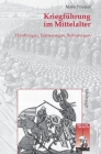 Kriegführung Im Mittelalter: Handlungen, Erinnerungen, Bedeutungen (Krieg in Der Geschichte #32) Cover Image