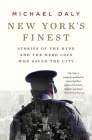 New York's Finest: Stories of the NYPD and the Hero Cops Who Saved the City By Michael Daly Cover Image