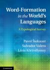 Word-Formation in the World's Languages: A Typological Survey By Pavol Tekauer, Salvador Valera, L. Via K. Rtv Lyessy Cover Image