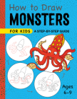 How to Draw Monsters for Kids: A Step-by-Step Guide for Kids Ages 6-9 (Drawing for Kids Ages 6 to 9) Cover Image