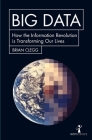 Big Data: How the Information Revolution Is Transforming Our Lives (Hot Science) By Brian Clegg Cover Image