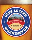 Beer Lover's Washington (Beer Lovers) By Logan Thompson Cover Image