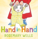 Hand in Hand By Rosemary Wells, Rosemary Wells (Illustrator) Cover Image