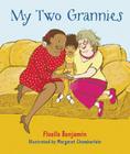 My Two Grannies By Floella Benjamin, Margaret Chamberlain (Illustrator) Cover Image
