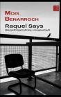 Raquel Says: (Something Entirely Unexpected) By Mois Benarroch Cover Image