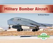 Military Bomber Aircraft (Military Aircraft & Vehicles) By Grace Hansen Cover Image