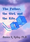 The Father, the Girl, and the Kite By Robins K. Robins, Dennis R. Ridley Cover Image