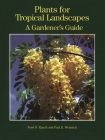 Plants for Tropical Landscapes: A Gardener's Guide By Fred D. Rauch, Paul R. Weissich Cover Image