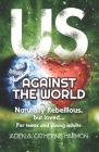 Us Against the World: Naturally Rebellious... But Loved: For teens and young adults By Jaden &. Catherine Harmon Cover Image