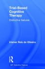 Trial-Based Cognitive Therapy: Distinctive Features (CBT Distinctive Features) By Irismar Reis De Oliveira Cover Image