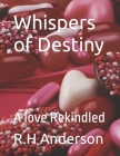 Whispers of Destiny: A love Rekindled Cover Image