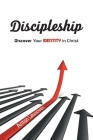 Discipleship: Discover Your Identity in Christ By Anton Labuschagne Cover Image