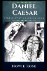 Daniel Caesar Stress Away Coloring Book: An Adult Coloring Book Based on The Life of Daniel Caesar. Cover Image