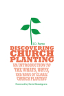 Discovering Church Planting: An Introduction to the Whats, Whys, and Hows of Global Church Planting Cover Image