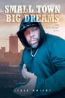 Small Town Big Dreams: The Jerry Wright Story By Jerry Wright Cover Image