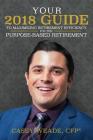 Your 2018 Guide to Maximizing Retirement Efficiency: For the Purpose-Based Retirement By Casey Weade Cfp Cover Image