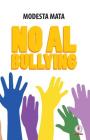 No al Bullying By Modesta Mata Cover Image