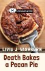 Death Bakes a Pecan Pie (Fresh-Baked Mystery) By Livia J. Washburn Cover Image