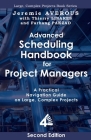 Advanced Scheduling Handbook for Project Managers (2nd Edition): A Practical Navigation Guide on Large, Complex Projects By Jeremie Averous, Thierry Linares, Farhang Pakzad Cover Image