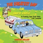 The Greatest Day on Duck River By Carter Miller, Donna Stackhouse (Illustrator) Cover Image