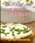 Best Cream Cheese Formula: 150 recipe Delicious and Easy The Ultimate Practical Guide Easy bakes Recipes From Around The World cream cheese cookb Cover Image