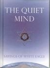 The Quiet Mind: Sayings of White Eagle Cover Image