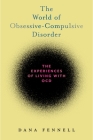 The World of Obsessive-Compulsive Disorder: The Experiences of Living with Ocd By Dana Fennell Cover Image