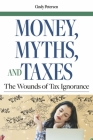 Money, Myths, and Taxes: The Wounds of Tax Ignorance By Cindy Petersen Cover Image