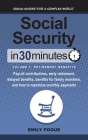 Social Security In 30 Minutes, Volume 1: Retirement Benefits: Payroll contributions, early retirement, delayed benefits, benefits for family members, By Emily Pogue Cover Image