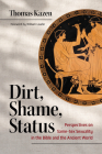 Dirt, Shame, Status: Perspectives on Same-Sex Sexuality in the Bible and the Ancient World Cover Image