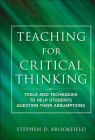 Teaching for Critical Thinking: Tools and Techniques to Help Students Question Their Assumptions (Jossey Bass: Adult & Continuing Education) By Stephen D. Brookfield Cover Image