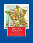 France: the Motherland of Avoyelles: Full Color Edition By Randy Decuir Cover Image