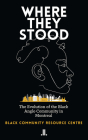 Where They Stood: The Evolution of the Black Anglo Community in Montreal By Black Community Resource Centre Cover Image