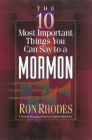 The 10 Most Important Things You Can Say to a Mormon By Ron Rhodes Cover Image