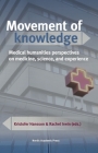 Movement of knowledge: Medical humanities perspectives on medicine, science, and experience By Kristofer Hansson (Editor), Rachel Irwin (Editor) Cover Image
