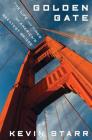 Golden Gate: The Life and Times of America's Greatest Bridge By Kevin Starr Cover Image