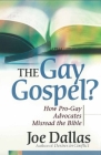 The Gay Gospel?: How Pro-Gay Advocates Misread the Bible Cover Image