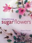 Simplifying Sugar Flowers (Merehurst Cake Decorating) Cover Image