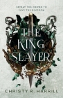 The King Slayer By Christy R. Harrill Cover Image