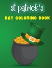 St Patrick's Day Coloring Book: St Patrick's Day Gift Ideas for Girls and Boys Who Loves St Patricks Day With Leprechauns, Shamrocks, Lucky Clovers, P By Activityz Learner Cover Image