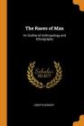 The Races of Man: An Outline of Anthropology and Ethnography By Joseph Deniker Cover Image