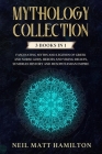 Mythology Collection: This book includes: Fascinating Myths and Legends of Greek and Norse Gods, Heroes and Viking beliefs, Sumerian History By Neil Matt Hamilton Cover Image