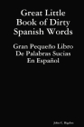 Great Little Book of Dirty Spanish Words By John C. Rigdon Cover Image