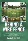 Behind a Wire Fence: My Travels During a Season in the Class A New York-Pennsylvania League By Martin D. Cox Cover Image