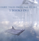 Fairy Tales From The Heart: 3 Books In 1 By Wild Fairy Cover Image
