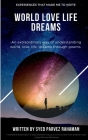 World Love Life Dreams: Experiences That Made Me To Write: An extraordinary way of understanding world, life, love and dreams. By Syed Parvez Rahaman Cover Image