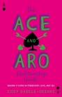 The Ace and Aro Relationship Guide: Making It Work in Friendship, Love, and Sex Cover Image